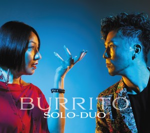 SOLO -DUO(ギラ ジルカ&矢幅歩) 『BURRITO』2023年リリース！